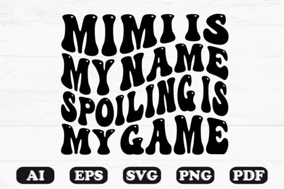 Mimi Is My Name Spoiling Is My Game PNG: A Crafts & Graphics Review for Digital Sellers
